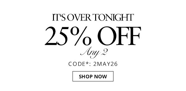 25% off any 2 items. Shop now.