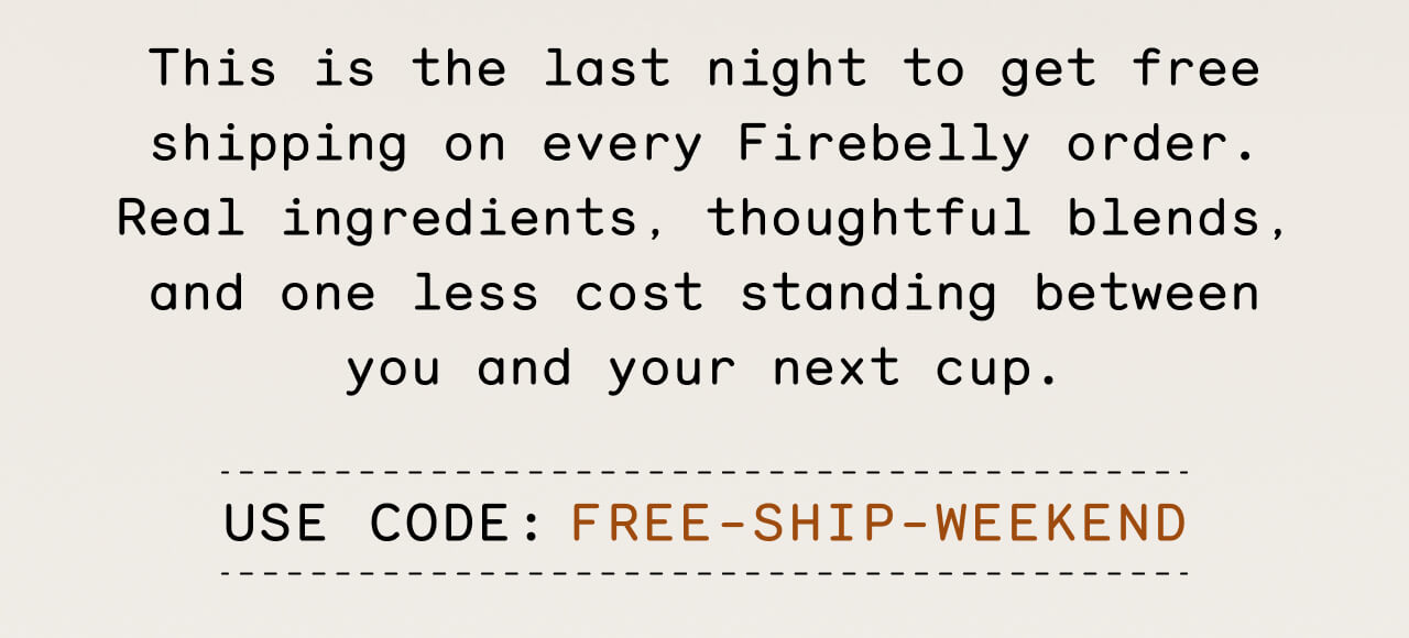 Use code: FREE-SHIP-WEEKEND