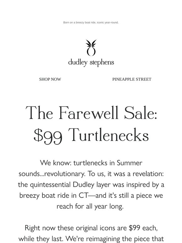 Our Farewell Sale continues: $99 turtlenecks
