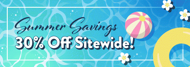 Summer Savings! 30% Off Sitewide!