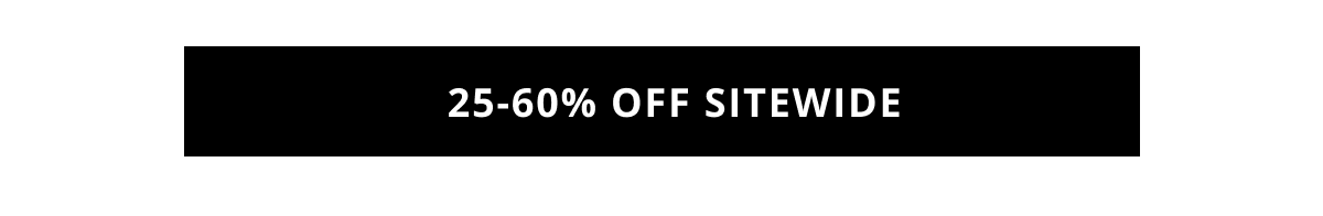 25-60% Off Everything