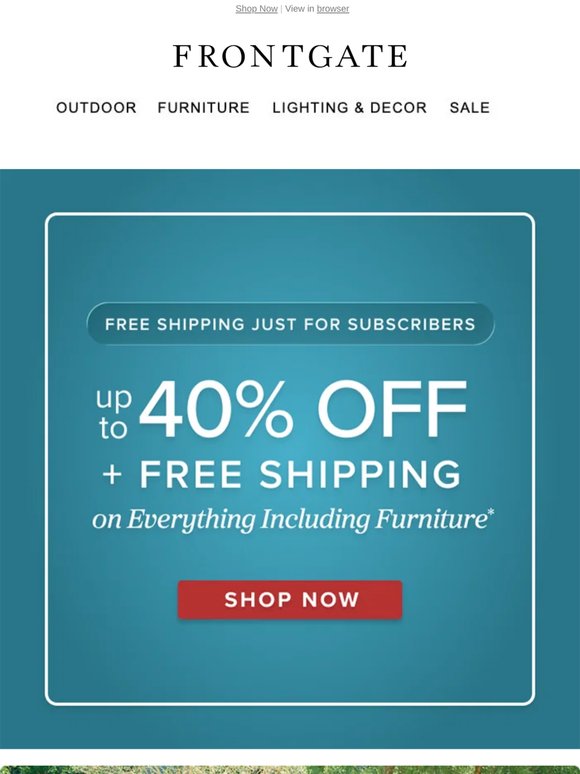 2 DAYS ONLY! Up to 40% off everything + email-exclusive FREE SHIPPING (including furniture).