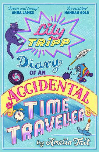 Lily Tripp: Diary of an Accidental Time Traveller by Amelia Tait
