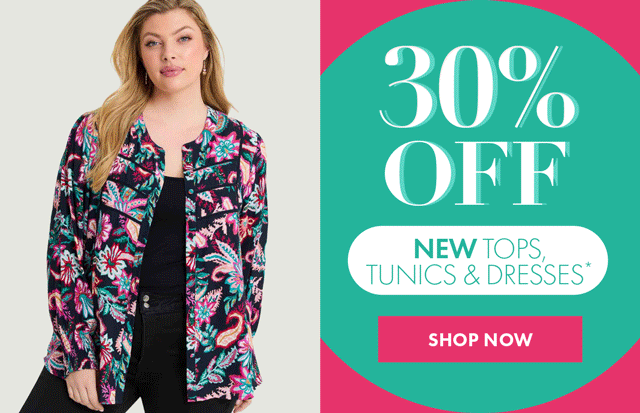 30% Off New Tops, Tunics & Dresses*