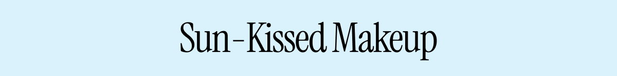 SUN-KISSED MAKEUP