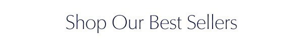 Shop Our Best Sellers