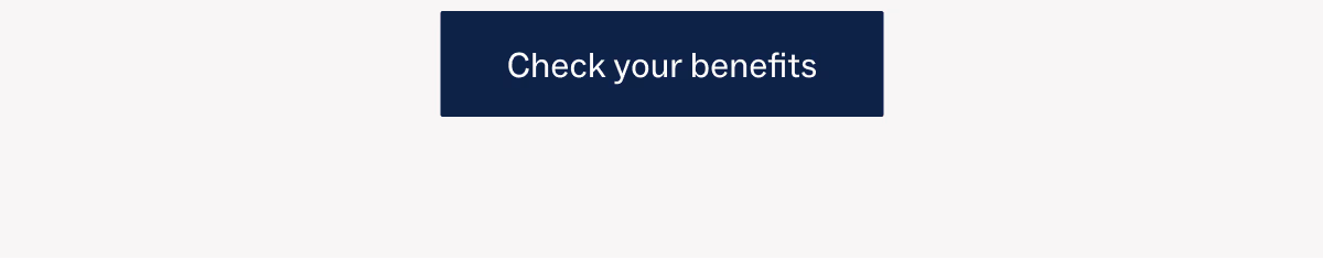 Check your benefits