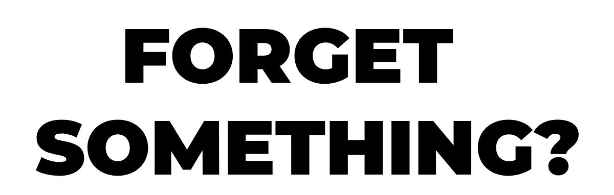Forget Something?