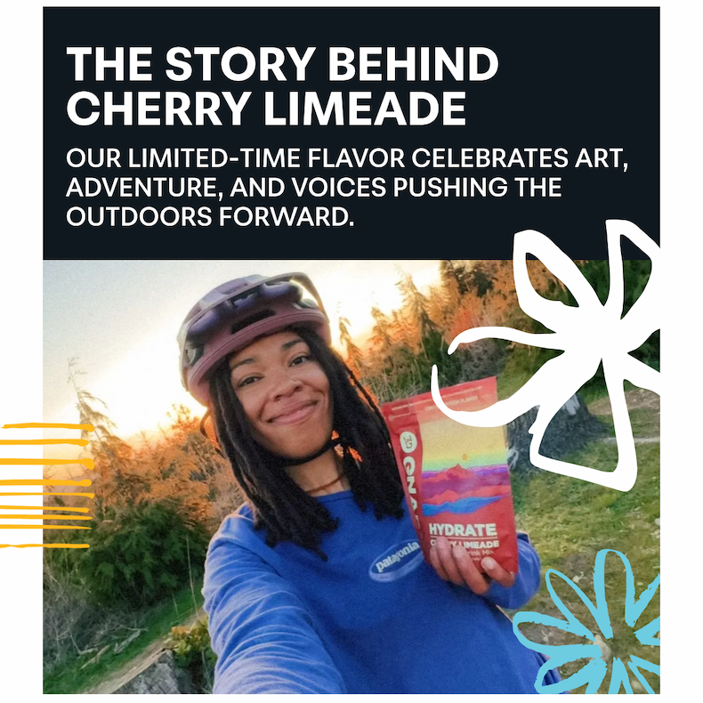 The story behind Cherry Limeade  Our limited-time flavor celebrates art, adventure, and voices pushing the outdoors forward.