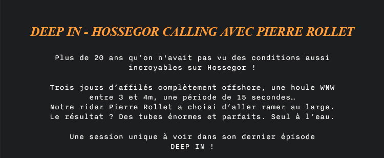 DEEP IN - Hossegor calling avec Pierre Rollet