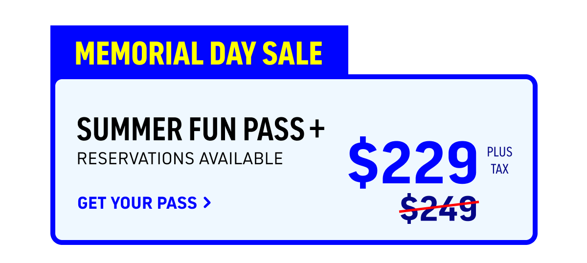 Summer Fun Pass+ for $229