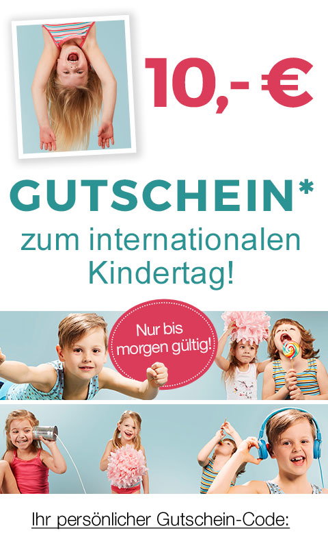 10,-€ Gutschein* zum internationalen Kindertag! Ihr persönlicher Gutschein-Code: 