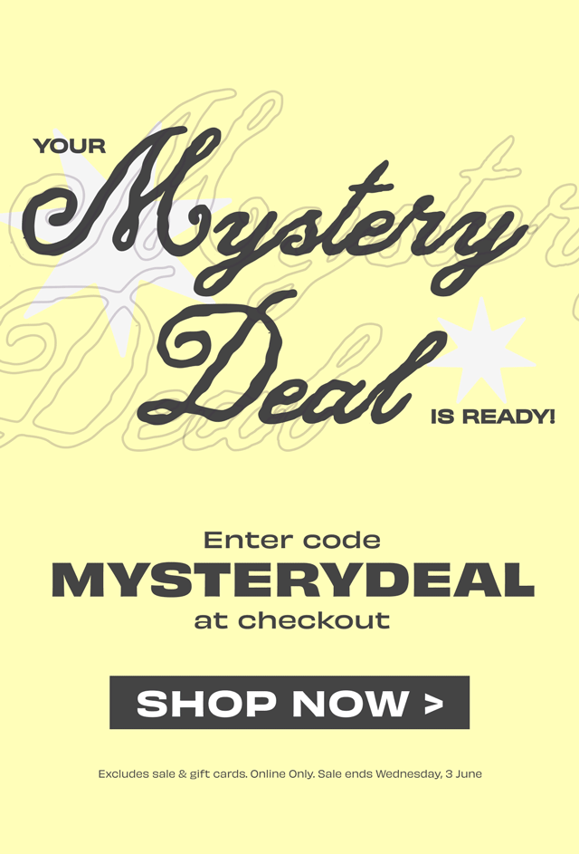 Enter code MYSTERYDEAL at checkout to reveal your discount >