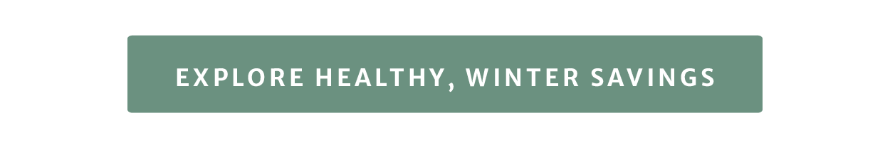 Explore healthy, winter savings