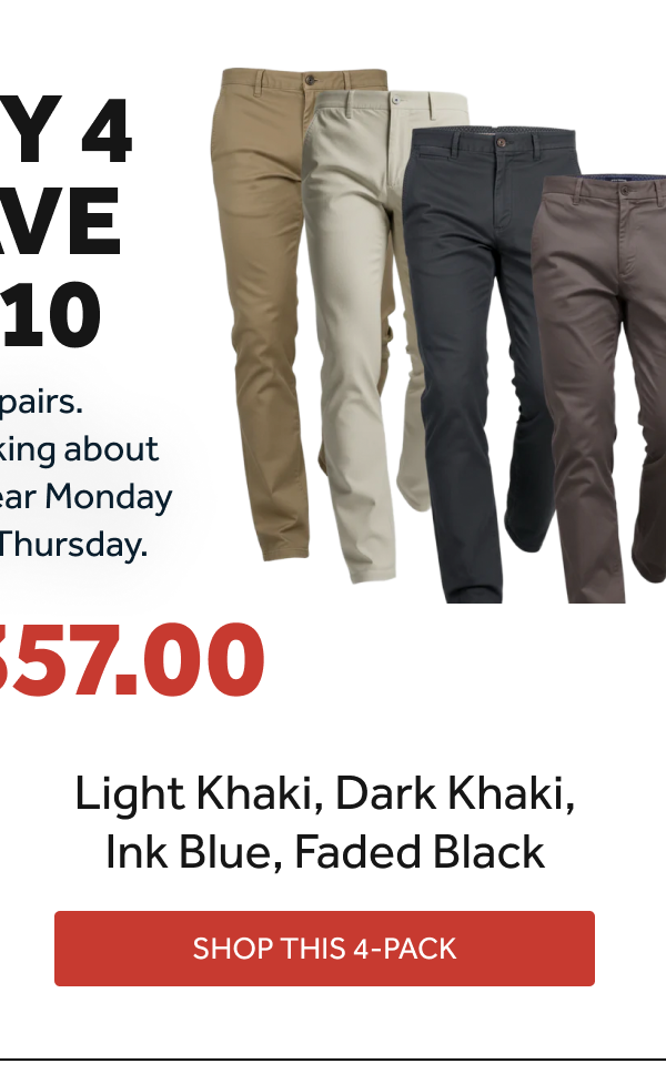4 Pack Chinos: Light Khaki, Dark Khaki, Ink Blue, Faded Black