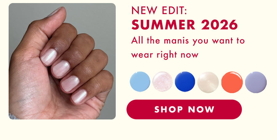 Shop summer 2026 colors. All the manis you want to wear. 