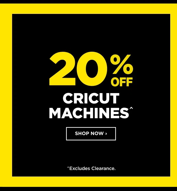 20% Off Cricut Machines