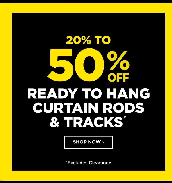 20% to 50% Off Ready to hang curtain rods & Tracks