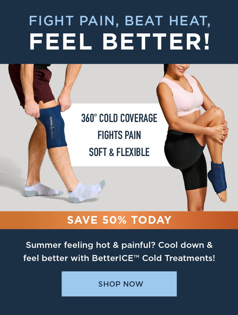 FIGHT PAIN, BEAT HEAT, FEEL BETTER! SAVE 50% TODAY SHOP NOW