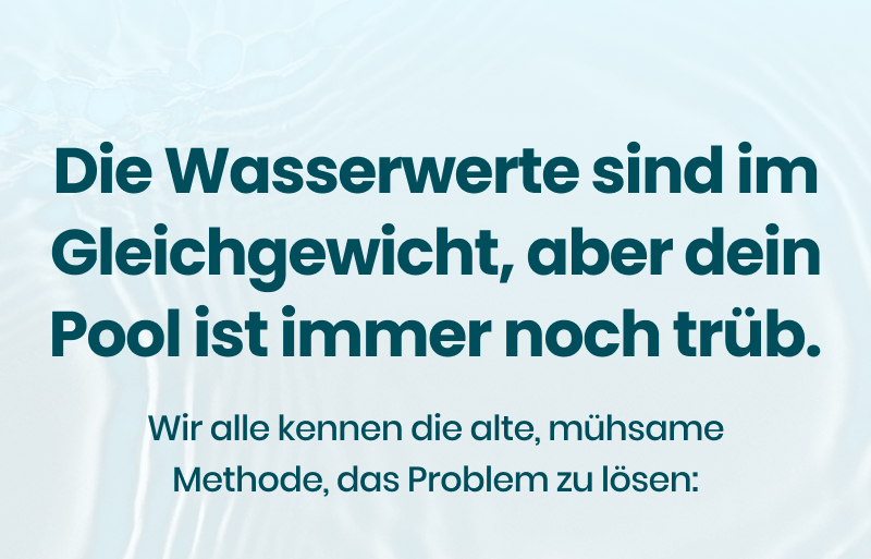 Die Wasserwerte sind im Gleichgewicht, aber dein Pool ist immer noch trüb.