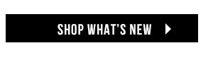 SHOP WHAT'S NEW