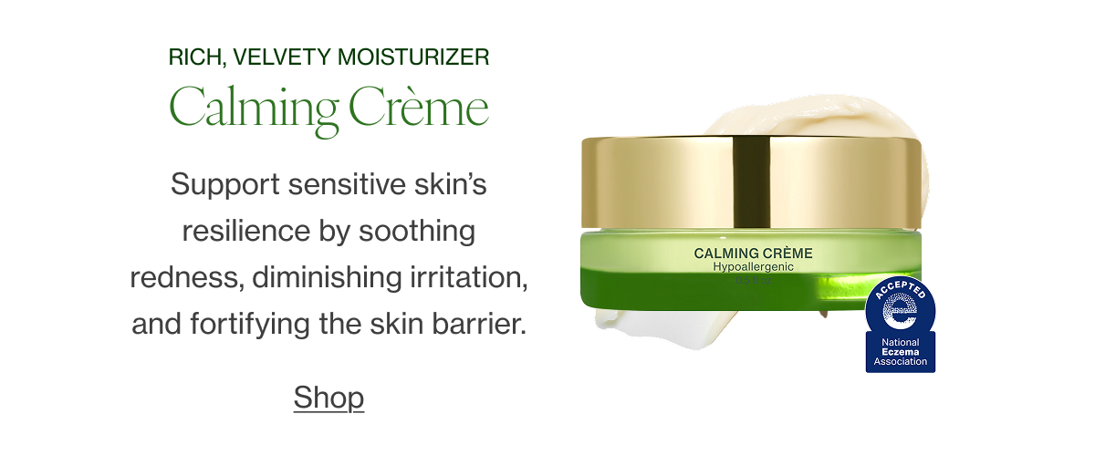 Support sensitive skin’s resilience by soothing redness, diminishing irritation, and fortifying the skin barrier.  