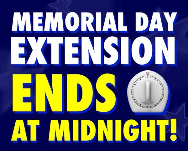 Memorial Day Extension | Deals End At Midnight!