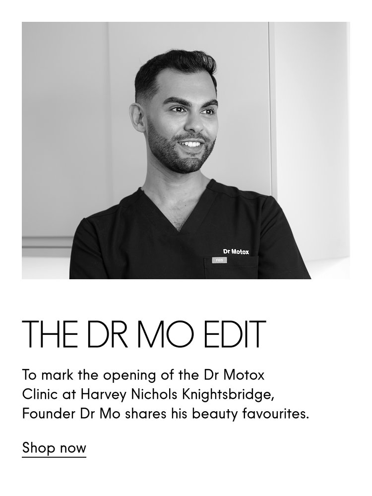 The Dr Mo Edit To mark the opening of the Dr Motox Clinic at Harvey Nichols Knightsbridge, Founder Dr Mo shares his beauty favourites. Shop now