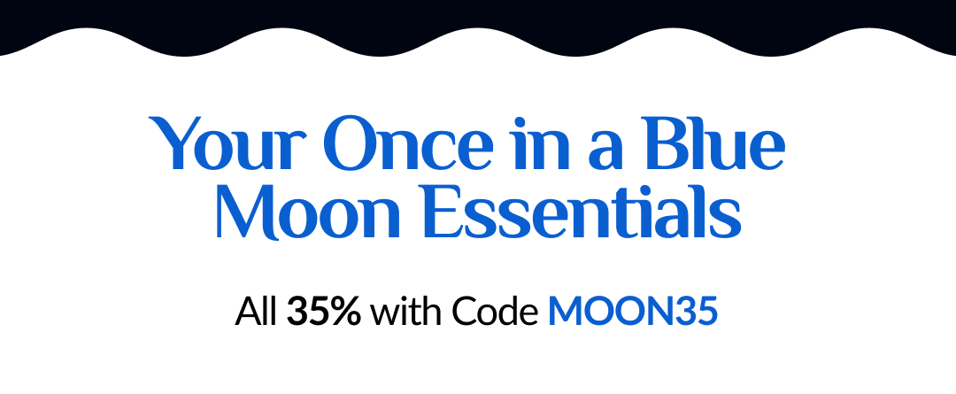 Your Once in a Blue Moon Essentials