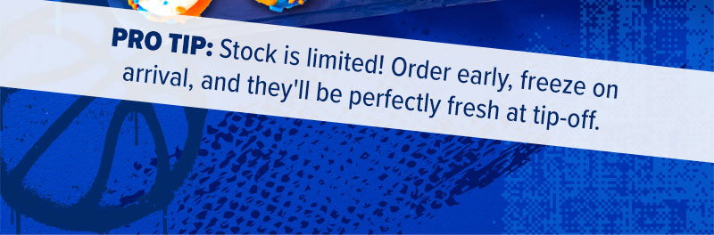 Pro tip: Stock is limited! Order early, freeze on arrival, and they'll be perfectly fresh at tip-off.