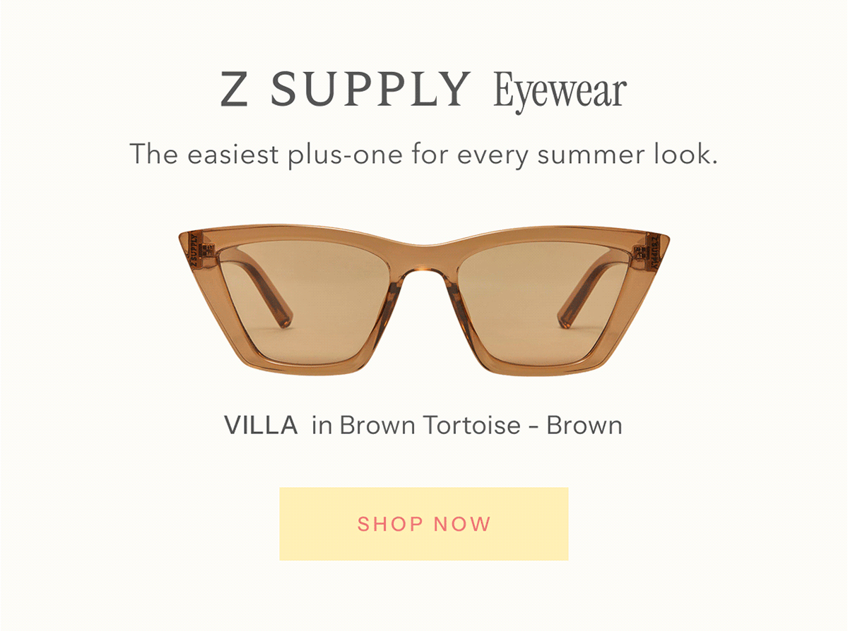 Z SUPPLY Eyewear | The easiest plus-one for every summer look. | Shop Now