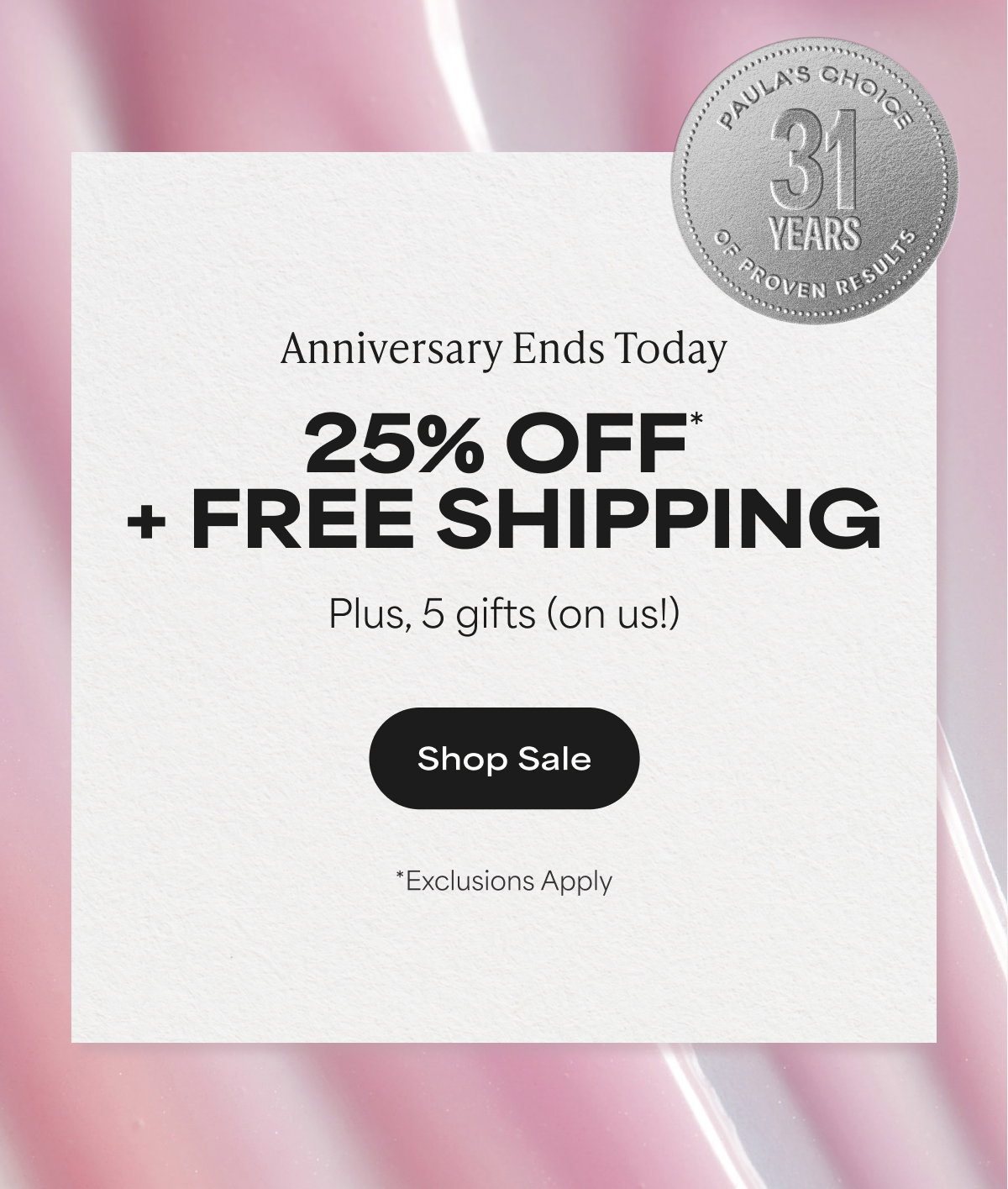 25% OFF* + FREE SHIPPING ENDS TODAY