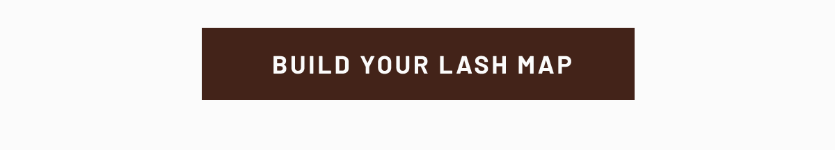 BUILD YOUR LASH MAP
