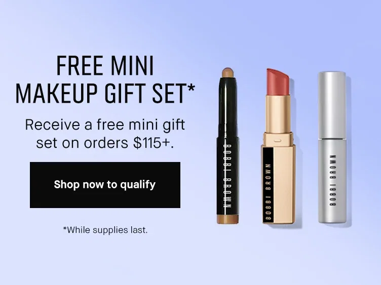 FREE MINI MAKEUP GIFT SET* | Receive a free mini gift set on orders $115+. | Shop now to qualify | *While supplies last.