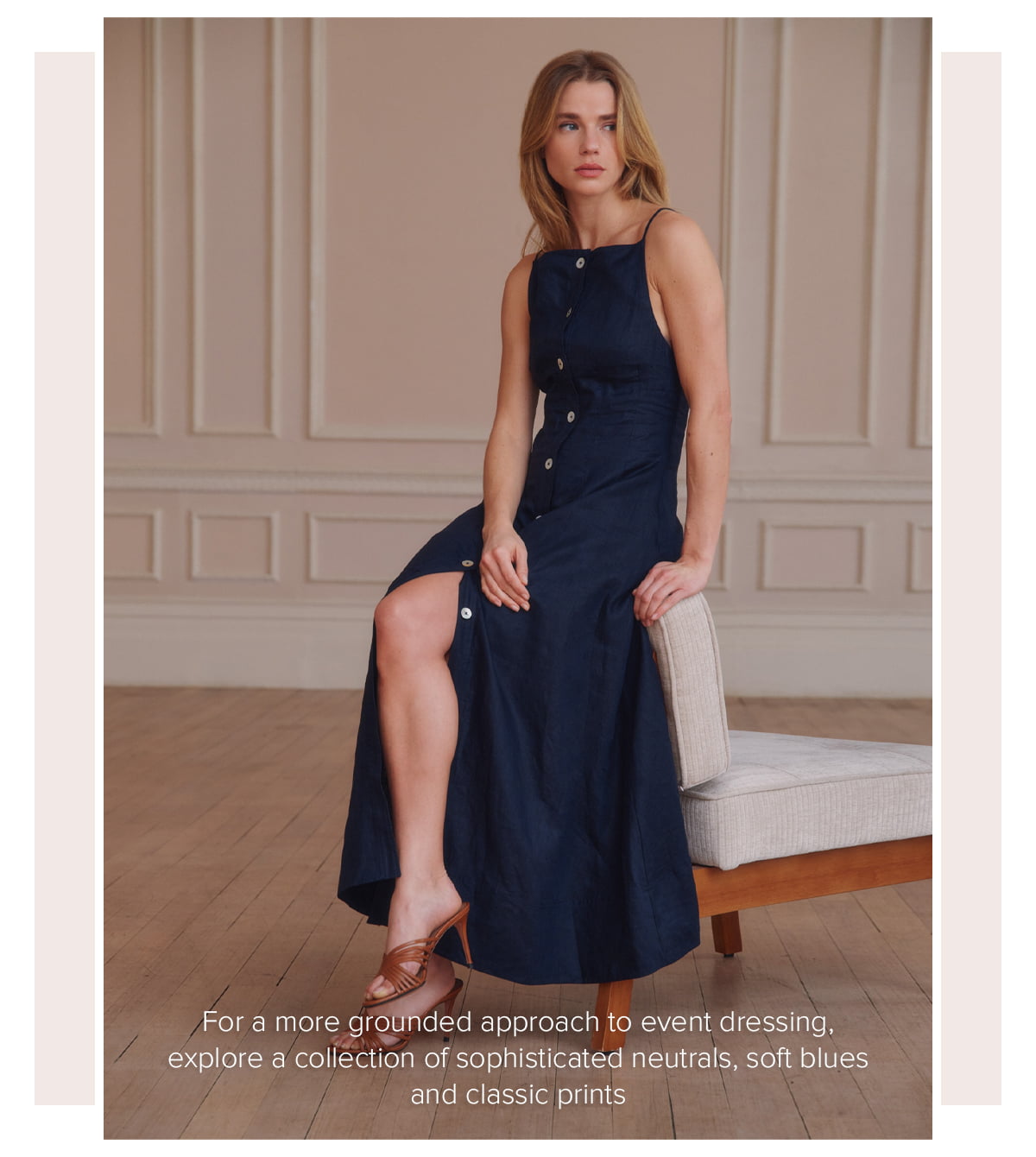 For a more grounded approach to event dressing, explore a collection of sophisticated neutrals, soft blues and classic prints