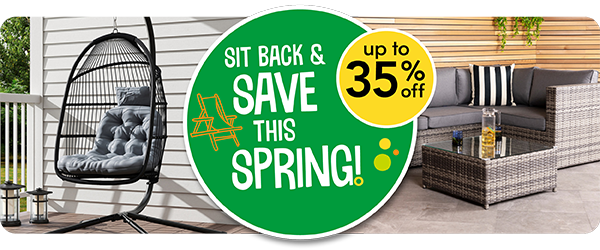 Up to 35% off. Sit back & save this spring