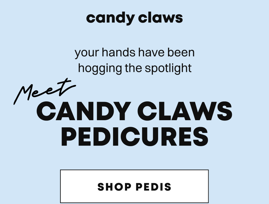 Candy Claws brand header introducing pedicure collection with tagline about hands hogging spotlight