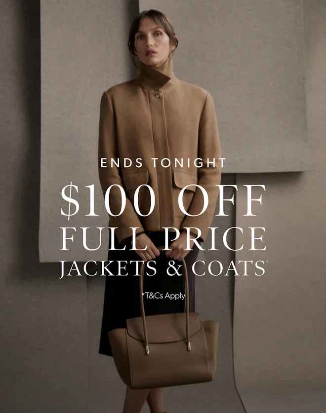 ENDS TONIGHT | $100 OFF FULL PRICE JACKETS & COATS