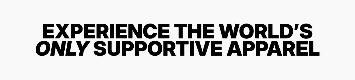 footer: experience the world's only supportive apparel