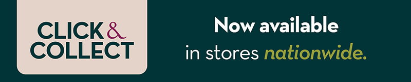 Click & Collect is available in stores nationwide!