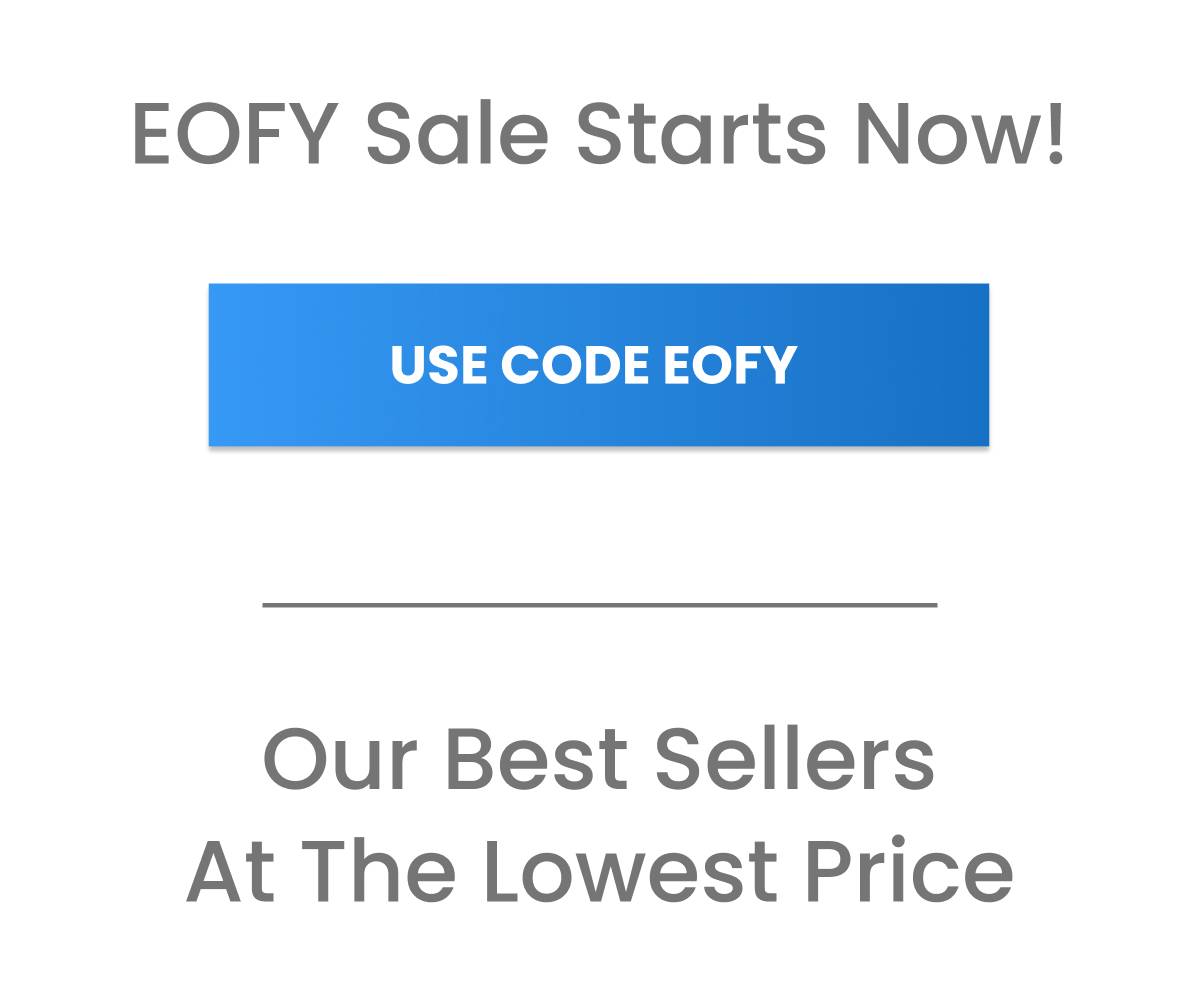EOFY Sale Starts Now! USE CODE EOFY Our Best Sellers At The Lowest Price.