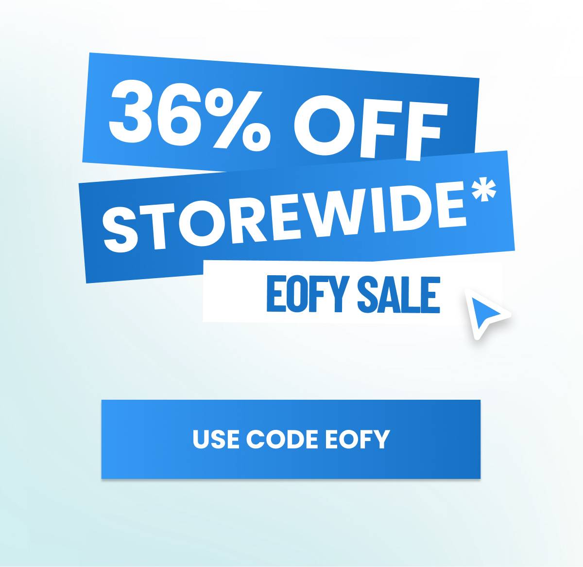 A graphic displays '36% OFF STOREWIDE* EOFY SALE' in large white text on blue and white banners, with a blue button below reading 'USE CODE EOFY' and ...