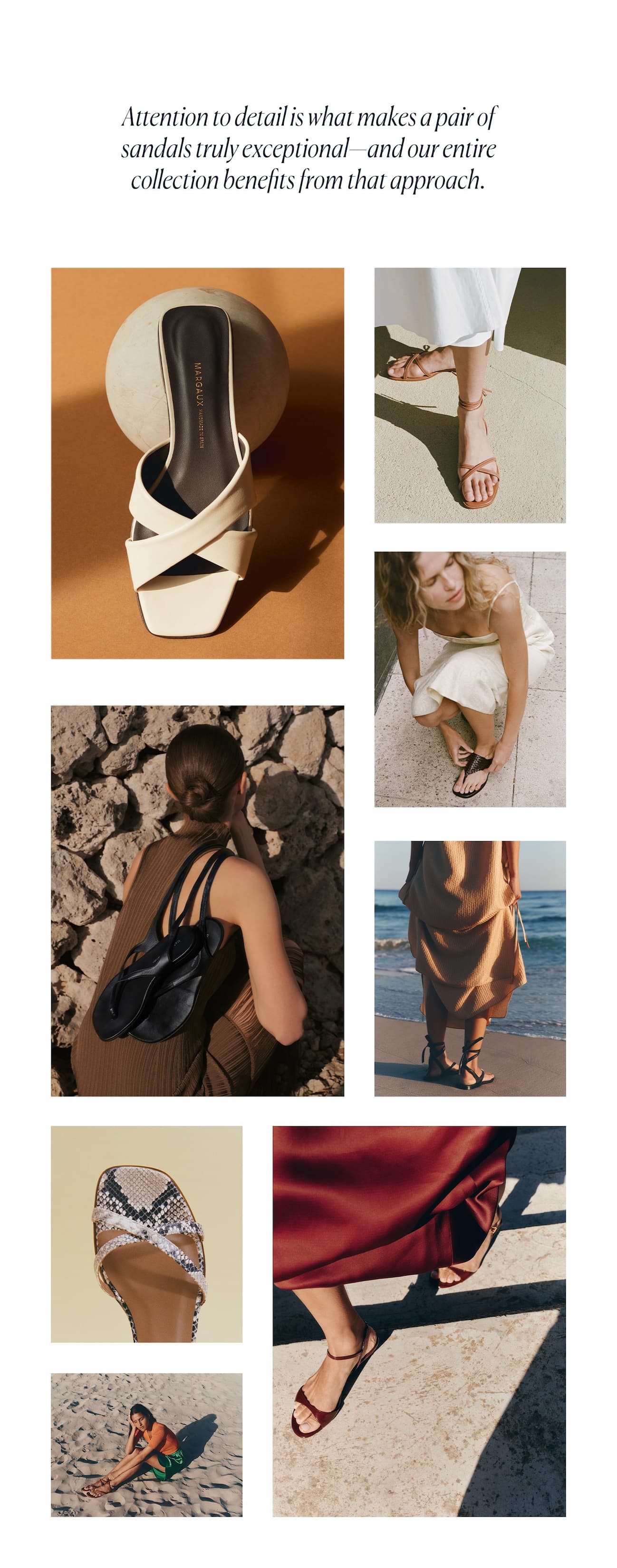Attention to detail is what makes a pair of sandals truly exceptional—and our entire collection benefits from that approach.