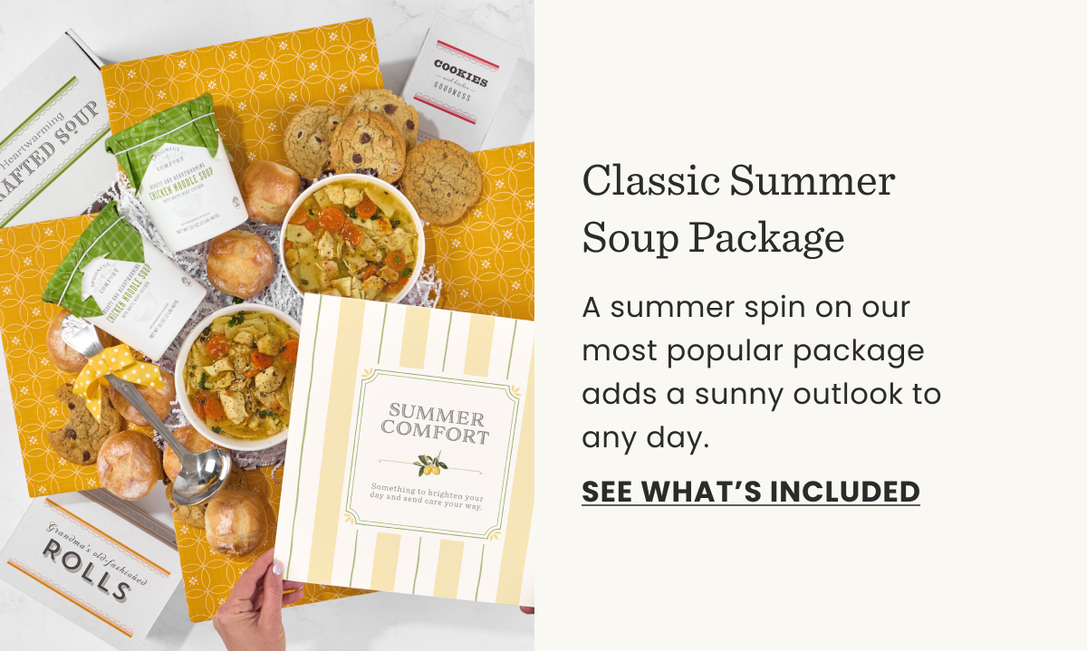 Classic Summer Soup Package | A summer spin on our most popular package adds a sunny outlook to any day. | SEE WHAT'S INCLUDED