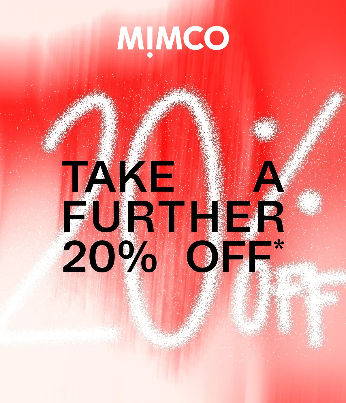 MIMCO | TAKE A FURTHER 20% OFF*