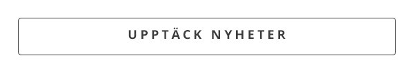 UPPTÄCK NYHETER