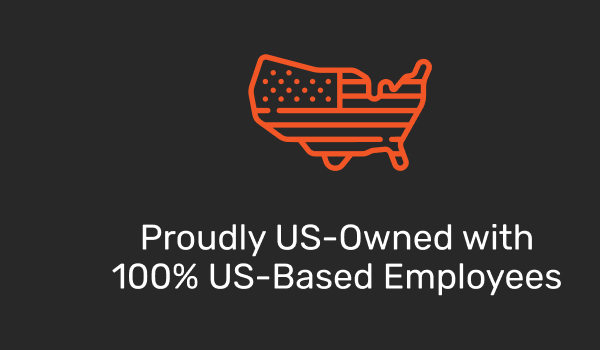Proudly US-Owned with 100% US-Based Employees