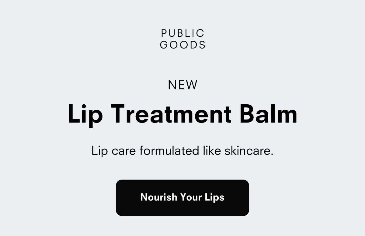 PUBLIC GOODS NEW Lip Treatment Balm Lip care formulated like skincare. Nourish Your Lips