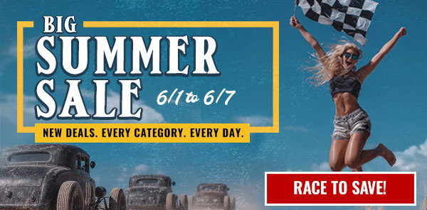 Big Summer Sale, June 1–7. New deals every day in every category. Race to save.