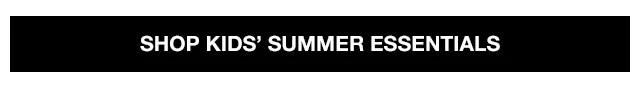 Shop Kids' Summer Essentials